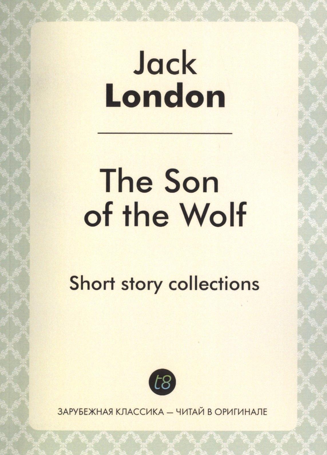 Книга по Требованию | The Son of the Wolf. Short story collections
